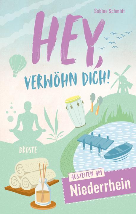 Produktbild Hey, verwöhn Dich! Auszeiten am Niederrhein (Deutsch, Sabine Schmidt, 2020)