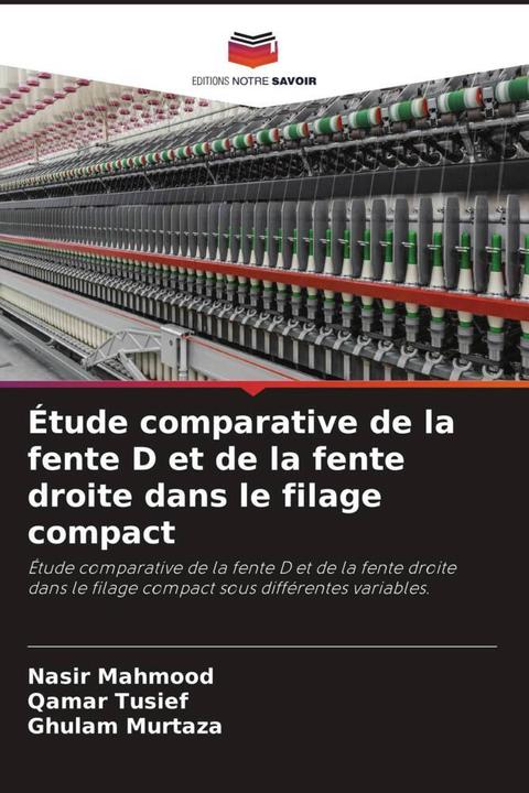 Actual product image Étude comparative de la fente D et de la fente droite dans le filage compact (Ghulam Murtaza, Nasir Mahmood, Qamar Tusief, 2022)