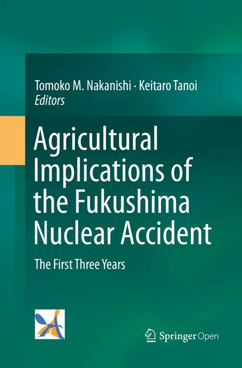 Produktbild Agricultural Implications of the Fukushima Nuclear Accident (Englisch, Keitaro Tanoi, Tomoko M. Nakanishi, 2018)
