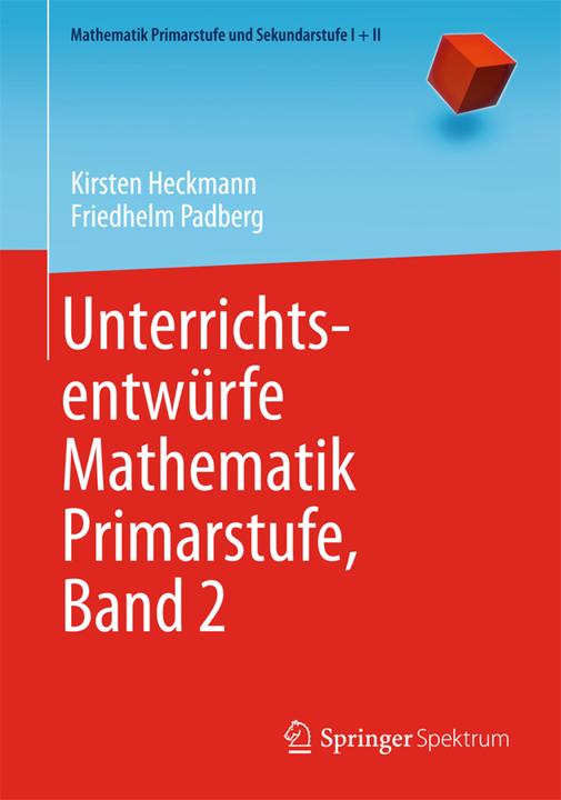 Produktbild Unterrichtsentwürfe Mathematik Primarstufe, Band 2 (Deutsch, Friedhelm Padberg(Prof.Dr.), Kirsten Heckmann(Dr.), 2014)