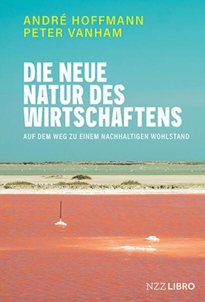 Produktbild Die neue Natur des Wirtschaftens (Deutsch, Peter Vanham, André Hoffmann, 2025)
