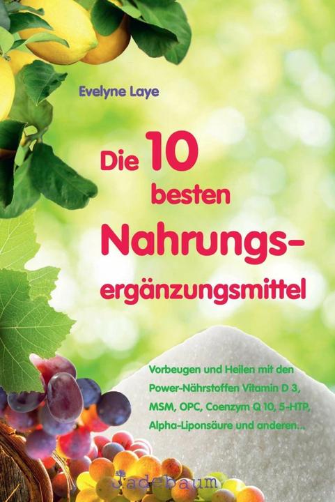 Produktbild Die 10 besten Nahrungsergänzungsmittel (Deutsch, Evelyne Laye, 2016)