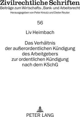 Produktbild Das Verhältnis der ausserordentlichen Kündigung des Arbeitgebers zur ordentlichen Kündigung nach dem (Liv Heimbach, 2009)