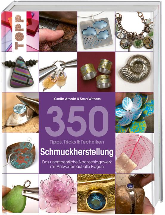 Produktbild 350 Tipps, Tricks & Techniken Schmuckherstellung (Deutsch, Xuella Arnold, Sara, 2015)