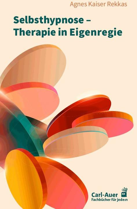 Produktbild Selbsthypnose – Therapie in Eigenregie (Deutsch, Agnes Kaiser Rekkas, 2023)