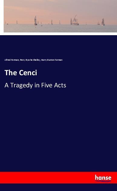Immagine prodotto The Cenci (Percy Bysshe Shelley, Alfred Forman, Harry B. Forman, 2017)