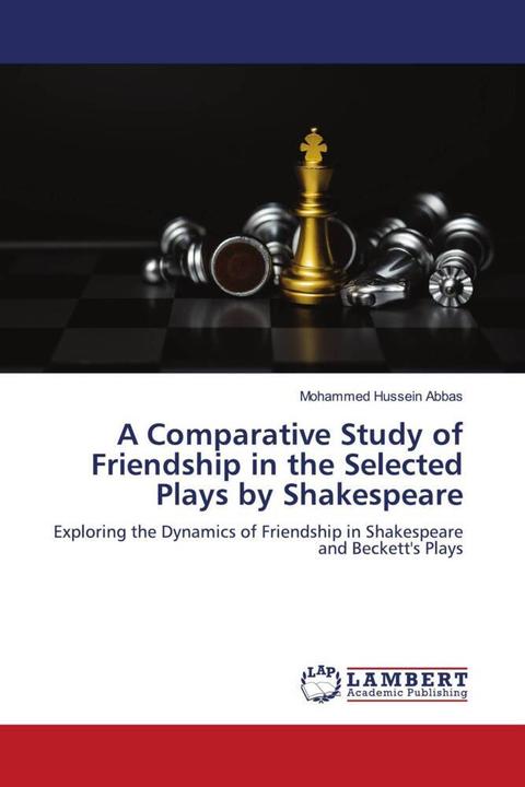 Produktbild A Comparative Study of Friendship in the Selected Plays by Shakespeare (Deutsch, Mohammed Hussein Abbas, 2023)
