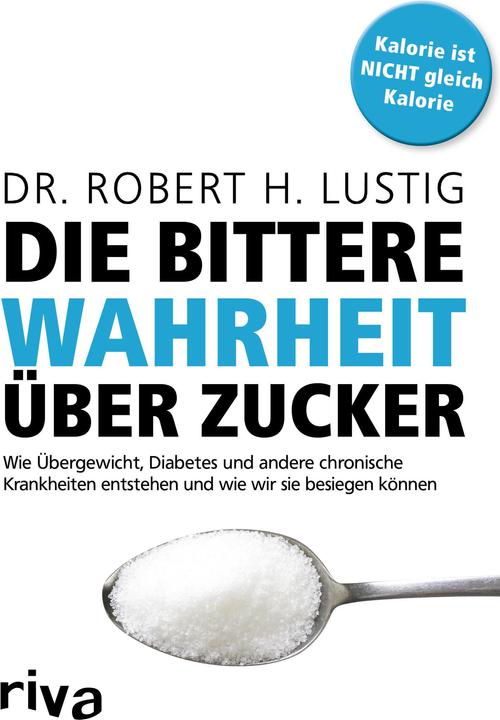 Produktbild Die bittere Wahrheit über Zucker (Deutsch, Robert H. Lustig, 2016)