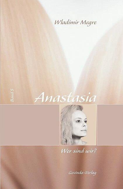 Anastasia 05. Wer sind wir? (Deutsch, Wladimir Megre, 2020)