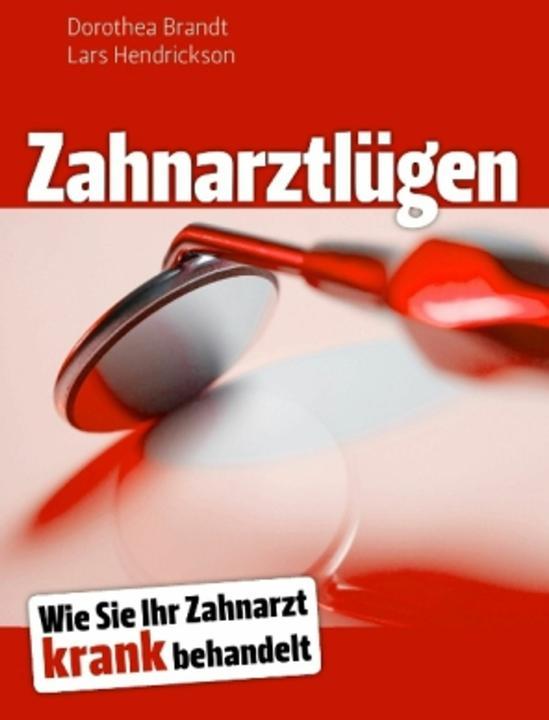 Produktbild Zahnarztlügen (Deutsch, Lars Hendrickson, Dorothea Brandt, 2010)