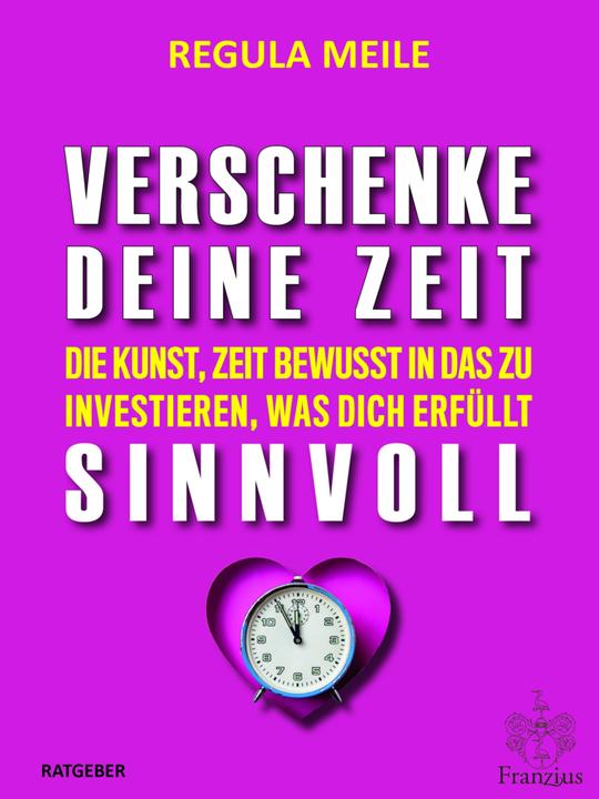 Produktbild Verschenke deine Zeit sinnvoll (Deutsch, Regula Meile, 2023)