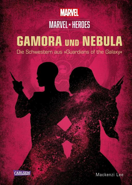Produktbild Marvel Heroes 3: GAMORA und NEBULA - Die Schwestern aus »The Guardians of the Galaxy« (Disney, Mackenzi Lee, Nina Ohlmann, Deutsch)