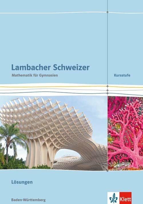 Produktbild Lambacher Schweizer. Kursstufe. Lösungen 11./12. Klasse. Baden-Württemberg ab 2016 (Deutsch, Dürr, Dieter/Haug, Friederua, Rolf/Greulich, 2017)