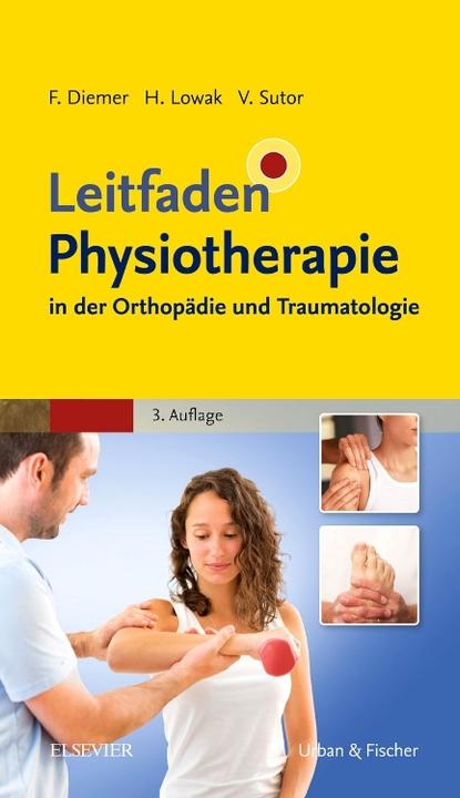 Produktbild Leitfaden Physiotherapie in der Orthopädie und Traumatologie (Deutsch, Volker Sutor, Frank Diemer, Heiko Lowak, 2017)