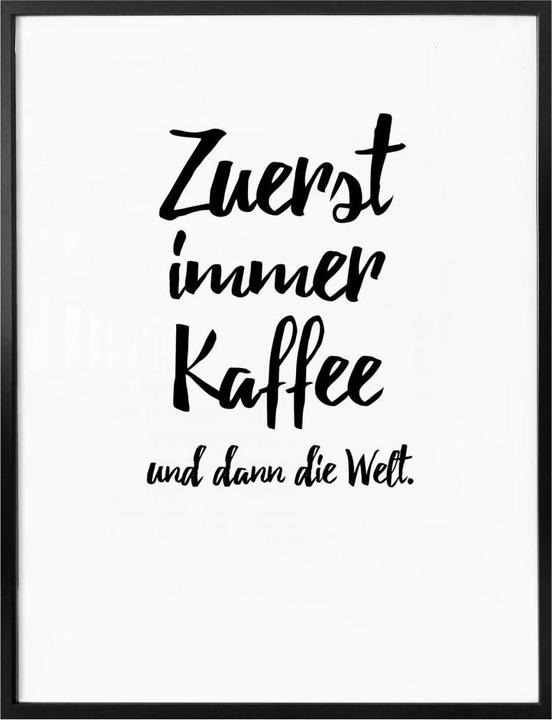 Produktbild Trenddeko Zuerst immer Kaffee und dann die Welt (24 x 30 cm)