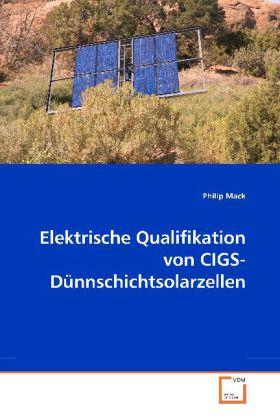 Produktbild Elektrische Qualifikation von CIGS-Dünnschichtsolarzellen (Philip Mack, 2009)