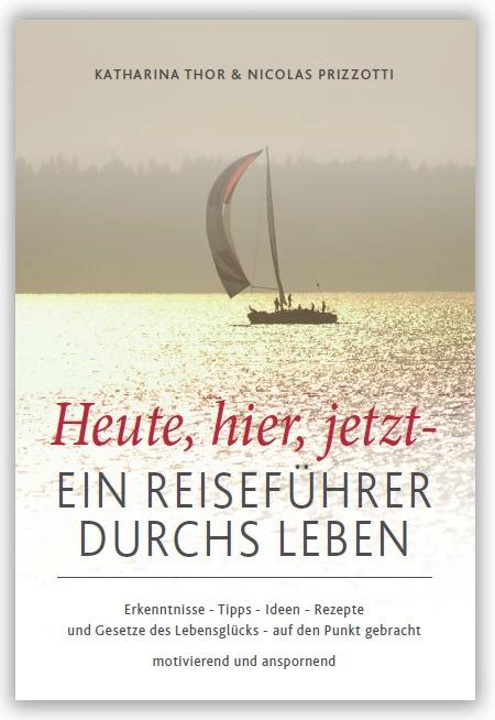Produktbild Heute, hier, jetzt Ein Reiseführer durchs Leben (Deutsch, Nicolas Prizzotti, Katharina Thor, 2012)