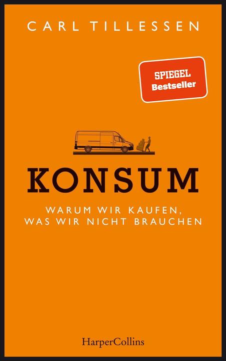 Produktbild Konsum - Warum wir kaufen, was wir nicht brauchen (Deutsch, Carl Tillessen, 2020)