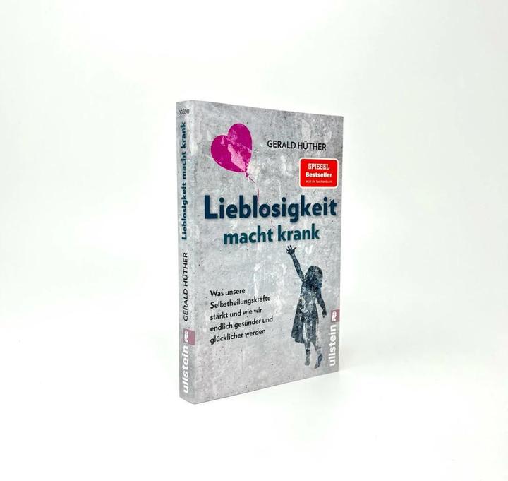 Produktbild Lieblosigkeit macht krank (Deutsch, Gerald Hüther, 2022)