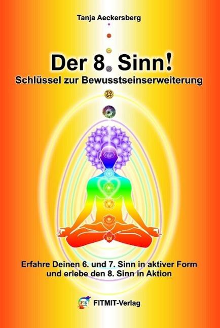 Produktbild Der 8. Sinn! - Schlüssel zur Bewusstseinserweiterung (Deutsch, Tanja Aeckersberg, 2016)