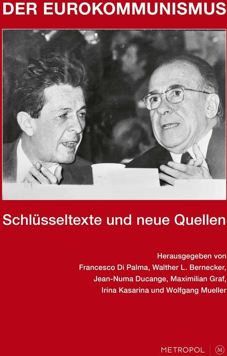 Produktbild Der Eurokommunismus (Deutsch, Francesco Di Palma, Jean-Numa Ducange, Maximilian Graf, Irina Kasarina, Wolfgang Mueller, Walther L. Bernecker, 2024)