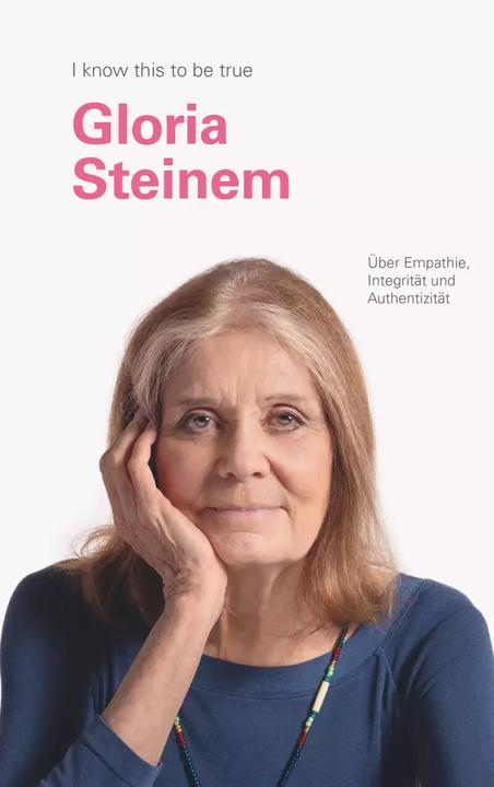 Produktbild GLORIA STEINEM über Mitgefühl, Integrität und Aufrichtigkeit (Deutsch, Gloria Steinem, Heike Schlatterer, Ruth Hobday, Geoff Blackwell, 2022)