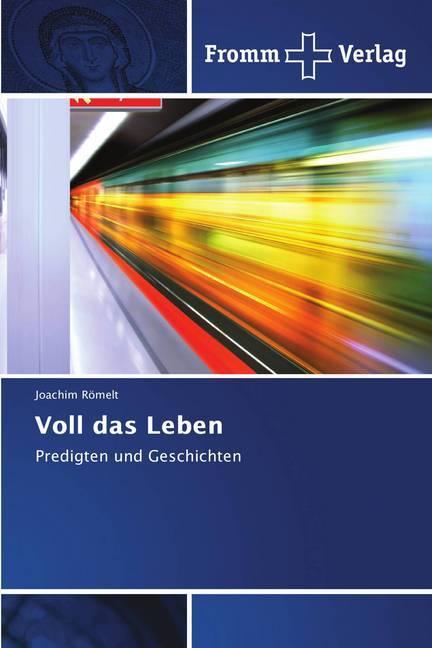 Produktbild Voll das Leben (Deutsch, Joachim Römelt, 2018)