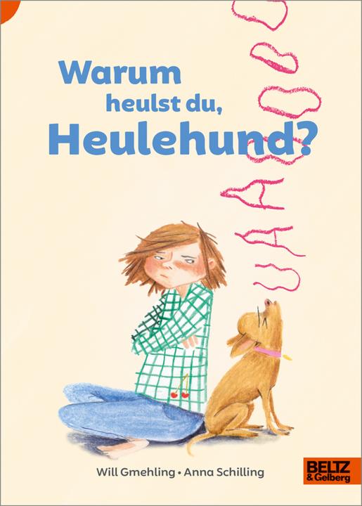 Produktbild Warum heulst du, Heulehund? (Deutsch, Will Gmehling, Anna Schilling, 2021)