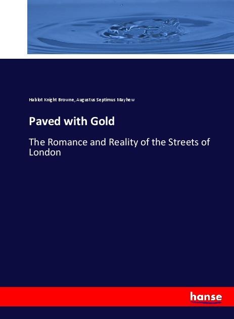 Produktbild Paved with Gold (Hablot Knight Browne, Augustus Septimus Mayhew, 2017)