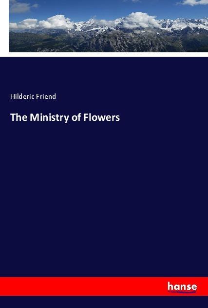Actual product image The Ministry of Flowers (German, Hilderic Friend, 2017)