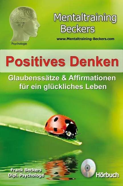 Produktbild Positives Denken - Glaubenssätze & Affirmationen für ein glückliches Leben (Deutsch, Frank Beckers, 2011)