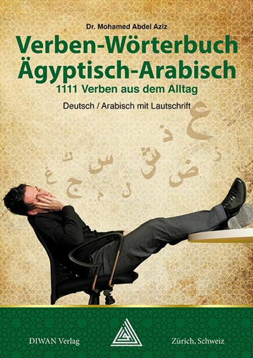 Produktbild Verben-Wörterbuch Ägyptisch-Arabisch (Arabisch, Deutsch, Mohamed Abdel Aziz, 2015)