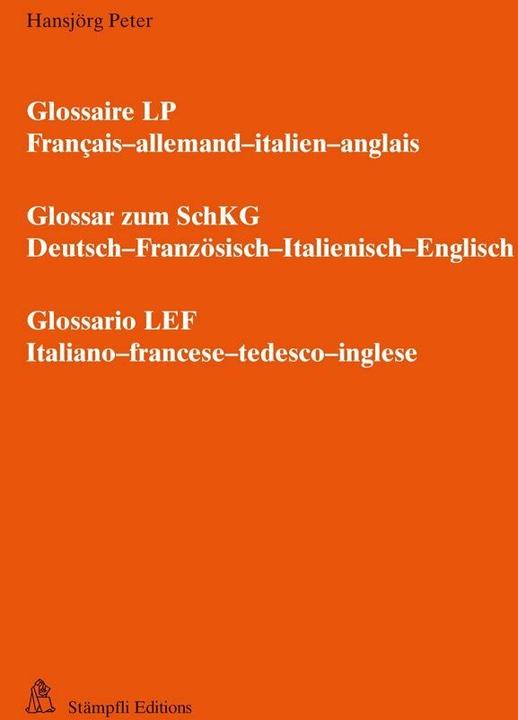 Produktbild Glossaire LP - Glossar zum SchKG - Glossario LEF (Deutsch, Französisch, Englisch, Hansjörg Peter, 2014)