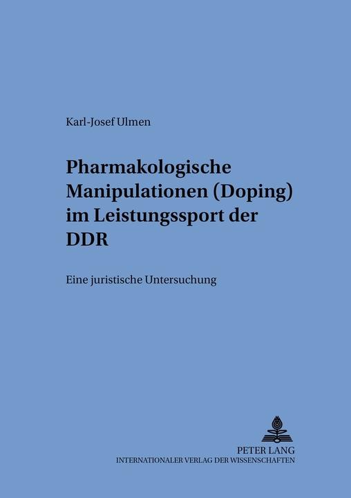 Produktbild Pharmakologische Manipulationen (Doping) im Leistungssport der DDR (Deutsch, Karl-Josef Ulmen, 2000)