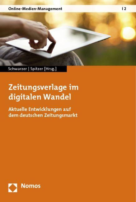 Actual product image Zeitungsverlage im digitalen Wandel (German, Sarah Spitzer, Bettina Schwarzer, 2013)
