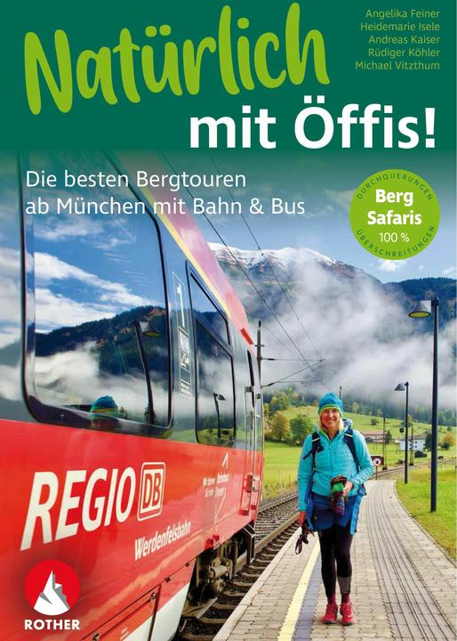 Produktbild Natürlich mit Öffis! Die besten Bergtouren ab München mit Bahn und Bus (Deutsch, Rüdiger Köhler, Michael Vitzthum, Angelika Feiner, Heidemarie Isele, Andreas Kaiser, 2024)