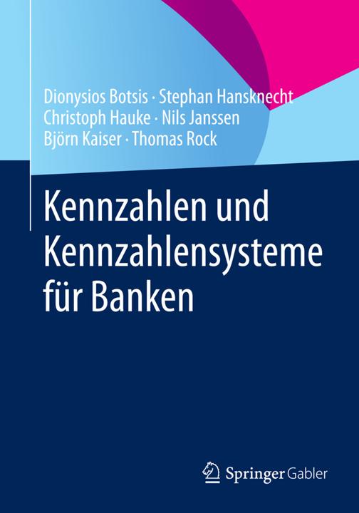 Actual product image Kennzahlen und Kennzahlensysteme für Banken (German, Thomas Rock, Nils Janssen, Björn Kaiser, Stephan Hansknecht, Dionysios Botsis, Christoph Hauke, 2015)