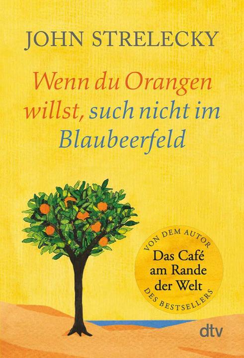 Actual product image Wenn du Orangen willst, such nicht im Blaubeerfeld (German, John Strelecky., 2021)