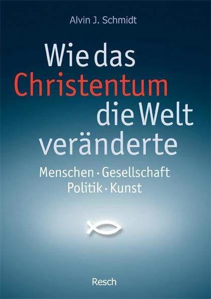 Produktbild Wie das Christentum die Welt veränderte (Deutsch, Harald Seubert, Andreas Zweininger, Friedemann Lux, Alvin J. Schmidt, Roderick Nolte, Friedrich Lux, 2009)