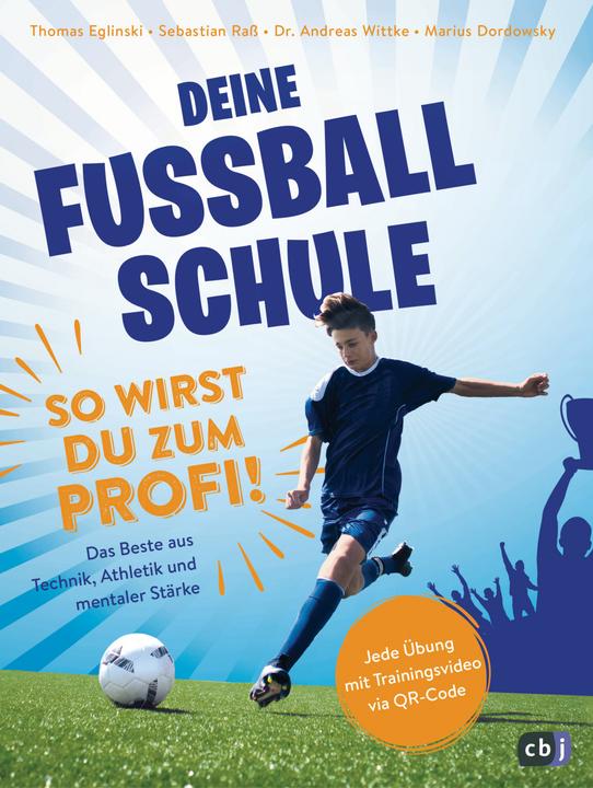 Produktbild Deine Fussballschule - So wirst du zum Profi (Deutsch, Thomas Eglinski, Andreas Wittke, Sebastian Rass, Marius Dordowsky, 2020)
