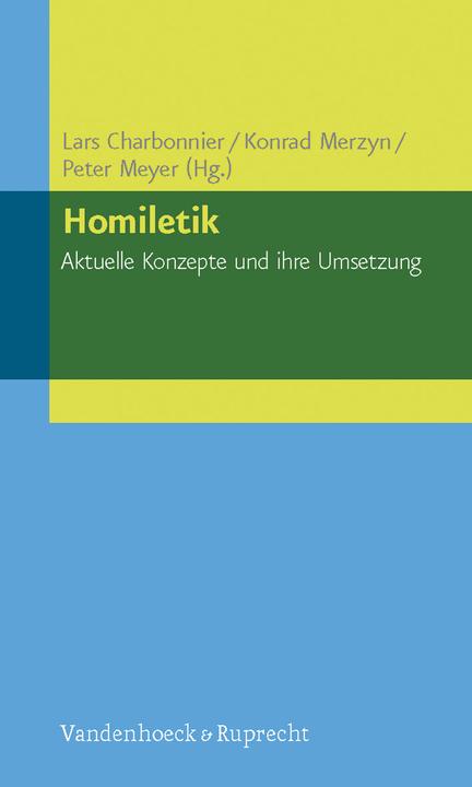Produktbild Homiletik - Aktuelle Konzepte und ihre Umsetzung (Deutsch, Michael Meyer-Blanck, Isolde Karle, Konrad Merzyn, Alexander Deeg, Lars Charbonnier, 2012)