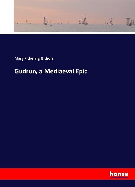 Actual product image Gudrun, a Mediaeval Epic (Mary Pickering Nichols, 2017)