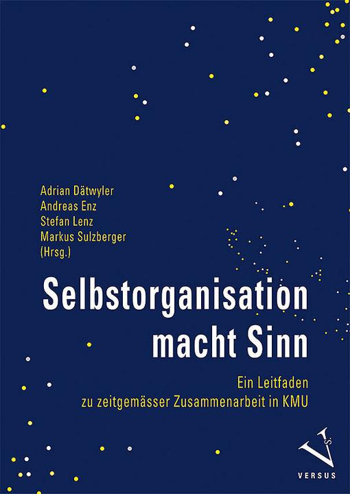 Produktbild Selbstorganisation macht Sinn (Deutsch, Markus Sulzberger, Stefan Lenz, Andreas Enz, Adrian Dätwyler, 2025)