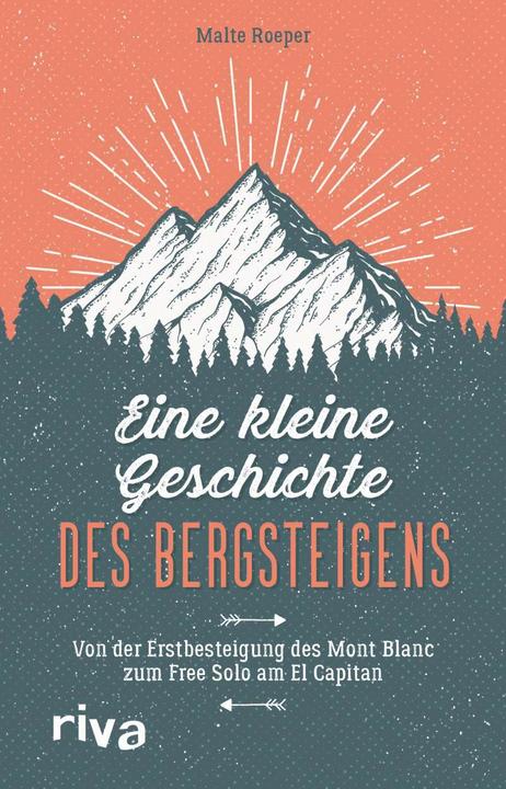 Produktbild Eine kleine Geschichte des Bergsteigens (Deutsch, Malte Roeper, 2021)