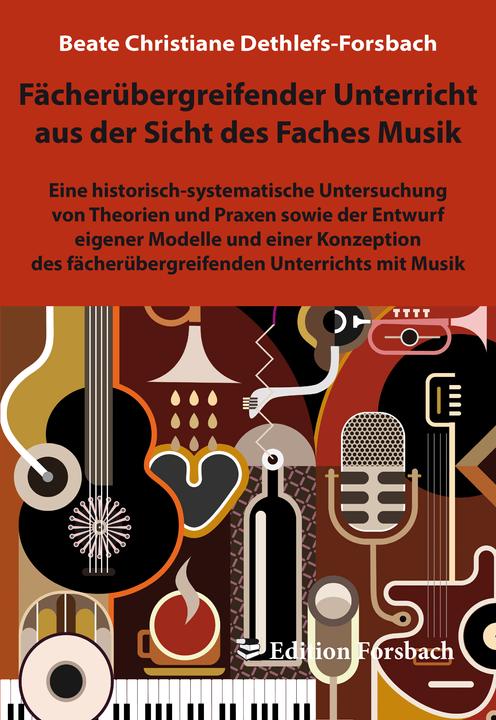 Produktbild Fächerübergreifender Unterricht aus der Sicht des Faches Musik (Deutsch, Beate Chr. Dethlefs-Forsbach, 2014)