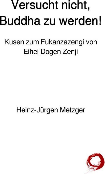Produktbild Versucht nicht, Buddha zu werden! (Deutsch, Heinz-Jürgen Metzger, 2017)