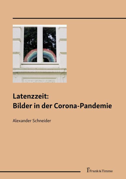 Produktbild Latenzzeit: Bilder in der Corona-Pandemie (Deutsch, Alexander Schneider, 2021)