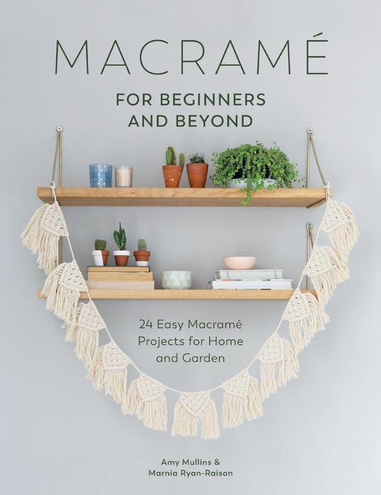 Macrame for Beginners and Beyond (English, Amy, Ryan-Raison Mullins, 2017)