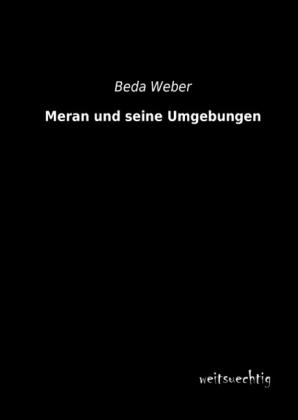 Produktbild Meran und seine Umgebungen (Beda Weber, 2013)