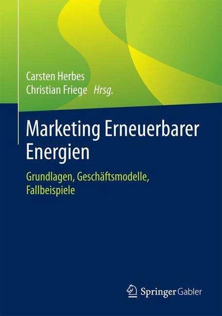 Produktbild Marketing Erneuerbarer Energien (Deutsch, Christian Friege, Carsten Herbes, 2015)